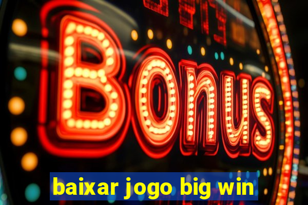 baixar jogo big win